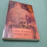 Cumpara ieftin PRINTUL GHICA -DANA DUMITRU VOL 1
