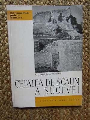 CETATEA DE SCAUN A SUCEVEI-M.D. MATEI, AL. ANDRONIC foto
