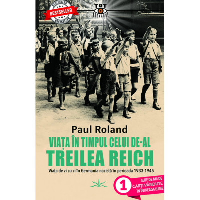 Viata in timpul celui de-al Treilea Reich - Paul Roland foto