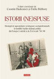 Istorii (ne)spuse. Strategii de supravieţuire şi integrare socioprofesională &icirc;n familiile foştilor deţinuţi politici din Europa Centrală şi de Est &icirc;n