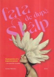 Ioana Predoiu - Fata de dupa stalp. 10 pasi pentru a fi o femeie de succes
