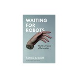 Waiting for Robots: The Hired Hands of Automation