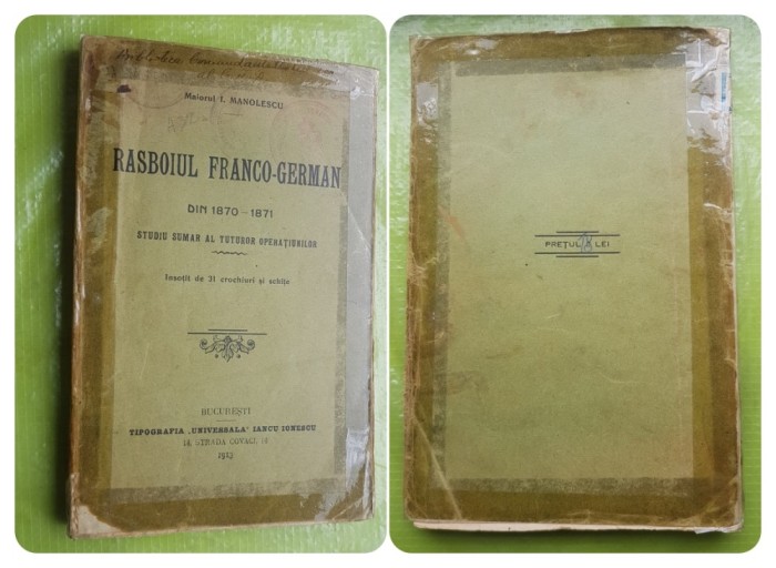 G599-Raritate-Editie veche militara-Razboiul Franco-German 1870-1871-Bucuresti 1913 Maiorul I. MANOLESCU cu ștampila Regatul Romaniei- C-tului C II a.