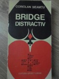 Bridge Distractiv - Coriolan Neamtu, 1982, Editura Sport-Turism, Carte de Bridge, 486 Pagini