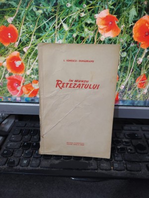 I. Ionescu- Dunăreanu, &amp;Icirc;n Munții Retezatului, cu hărți, București 1957, 114 foto