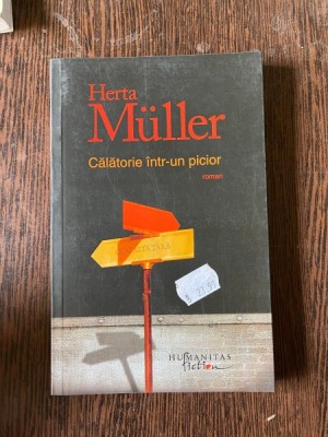Herta Muller - Calatorie intr-un picior foto