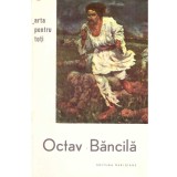 Text de Cristian Benedict - Octav Bancila - arta pentru toti - 137378