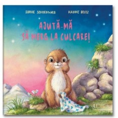 Ajuta-ma sa merg la culcare! - Sophie Schoenwald, Nadine Reitz