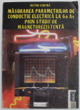 MASURAREA PARAMETRILOR DE CONDUCTIE ELECTRICA DE LA GaAs PRIN STUDII DE MAGNETOREZISTENTA de VICTOR CIUPINA , 1996, DEDICATIE *