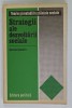 STRATEGII ALE DEZVOLTARII SOCIALE de CATALIN ZAMFIR , STUDIU SOCILOGIC , VOLUMUL X de CATALIN ZAMFIR , 1977