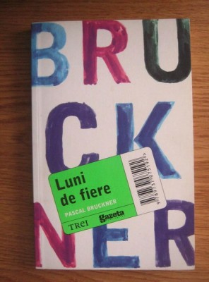 Pascal Bruckner - Luni de fiere foto