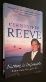 Nothing Is Impossible. Reflections on a New Life - Christofer Reeve *Rasfoieste, citeste!