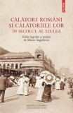 Călători rom&acirc;ni și călătoriile lor &icirc;n secolul al XIX-lea - Paperback brosat - Mircea Anghelescu - Polirom