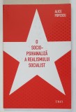 O SOCIOPSIHANALIZA A REALISMULUI SOCIALIST de ALICE POPESCU , 2009 *BLOCUL DE FILE PREZINTA MICI PETE