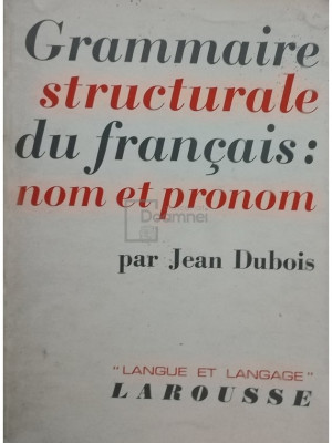 Jean Dubois - Grammaire structurale du francais: nom et pronom (editia 1967) foto