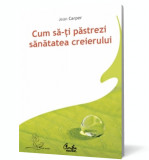 Cum sa-ti pastrezi sanatatea creierului - Curtea Veche