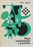 Mica Enciclopedie a Jocurilor, Milos Zapletal, 1980, Editura Sport Turism, 385 pg, Coperta Cartonata, Stare Buna