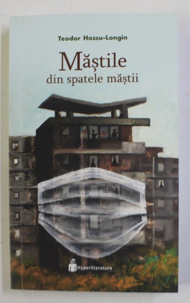 MASTILE DIN SPATELE MASTII de TEODOR HOSSU - LONGIN , 2022