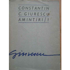 Amintiri 1 - Constantin C. Giurescu ,281759