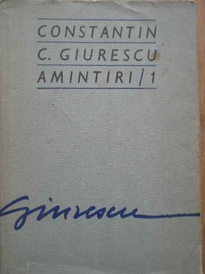 Amintiri 1 - Constantin C. Giurescu ,281759 foto