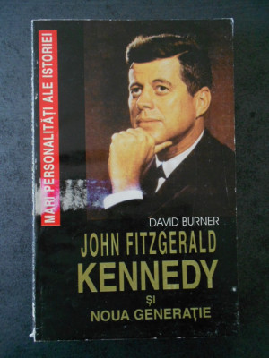 DAVID BURNER - JOHN FITZGERALD KENNEDY SI NOUA GENERATIE foto