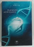 DANSES AERIENNES par NANCY KRESS , 2017 * TEXT IN LIMBA FRANCEZA