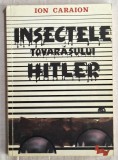 Insectele tovarasului Hitler - Ion Caraion Editie Munchen 1982 Tiraj 1500 exemplare