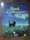 Mama, cat de mare este lumea? - Sabine Bohlmann