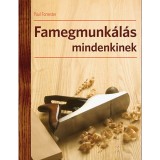 Famegmunk&aacute;l&aacute;s mindenkinek - A famegmunk&aacute;l&aacute;s technik&aacute;i - Paul Forrester