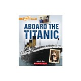 Aboard the Titanic (a True Book: The Titanic)
