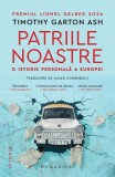 Patriile noastre Humanitas Timothy Gart Carte Non-fictiune Paperback brosat Premiul Lionel Gelber
