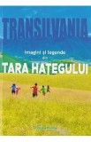 Transilvania. Imagini si legende din Tara Hategului - Dacian Muntean