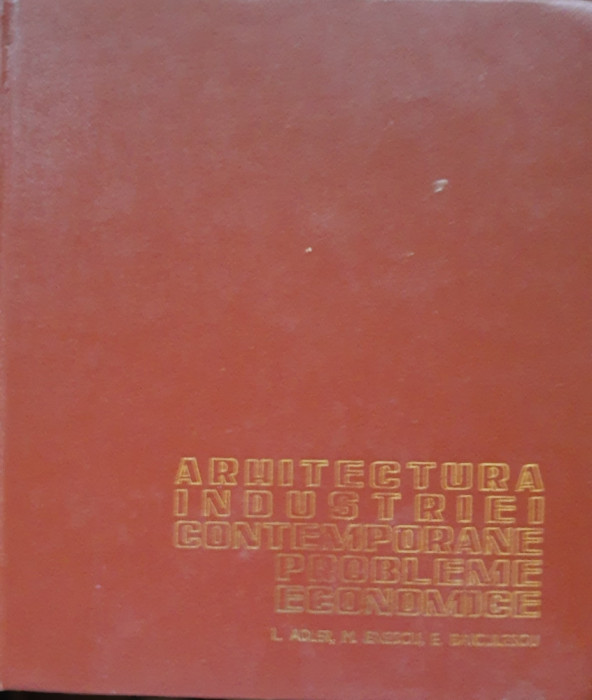 LADISLAU ADLER - ARHITECTURA INDUSTRIEI CONTEMPORANE