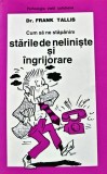 Cum sa ne stapanim starile de neliniste si ingrijorare - 1997 - Frank Tallis ($I313)