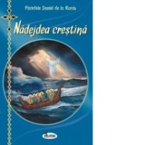 Nadejdea crestina - Parintele Daniel de la Rarau