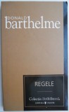 Regele - Donald Barthelme - Roman Beletristica