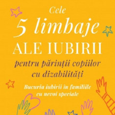 Cele 5 limbaje ale iubirii pentru parintii copiilor cu dizabilitati | Gary Chapman, Jolene Philo