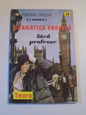 GRAMATICA ENGLEZA FARA PROFESOR de R.F. HANSON M.A. , 1996 foto