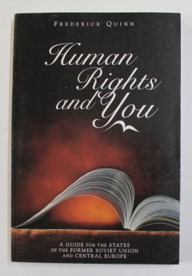 HUMAN RIGHTS AND YOU , A GUIDE FOR THE STATES OF THE FORMER SOVIET UNION AND CENTRAL EUROPEAN by FREDERICK QUINN , 1999 foto