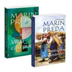 Pachet Marin Preda: 1. Intalnirea din pamanturi; 2. Viata ca o prada - Marin Preda