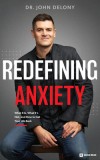 Redefining Anxiety: What It Is, What It Isn&#039;t, and How to Get Your Life Back