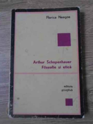 ARTHUR SCHOPENHAUER FILOZOFIE SI ETICA-FLORICA NEAGOE-228922 foto