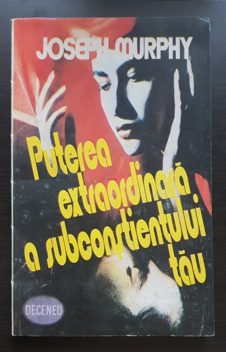 Puterea extraordinară a subconștientului tău - Joseph Murphy