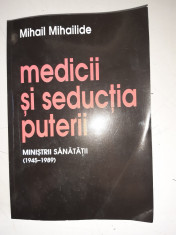 Medicii si seductia puterii. Ministrii sanatatii (1945-1989) - Mihail Mihailide foto