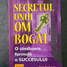 KEN ROBERTS - SECRETUL UNUI OM BOGAT. O UIMITOARE FORMULA A SUCCESULUI