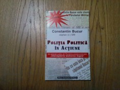 POLITIA POLITICA IN ACTIUNE - Constantin Bucur - 2000, 135 p.