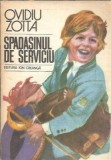 Spadasinul de serviciu Ovidiu Zotta Editura Ion Creanga 1984 Stare Buna Coperta Cartonata Format Buzunar Literatura Romana