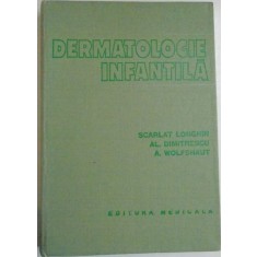DERMATOLOGIE INFANTILA de SCLARLAT LONGHIN...A. WOLFSHAUT , 1979