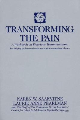 Transforming the Pain: A Workbook on Vicarious Traumatization foto
