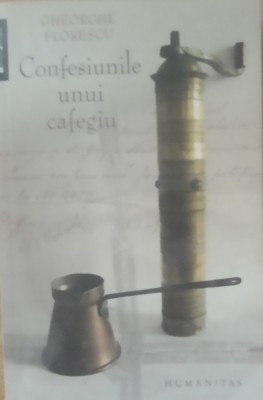 Confesiunile Unui Cafegiu Gheorghe Florescu - 2008 foto